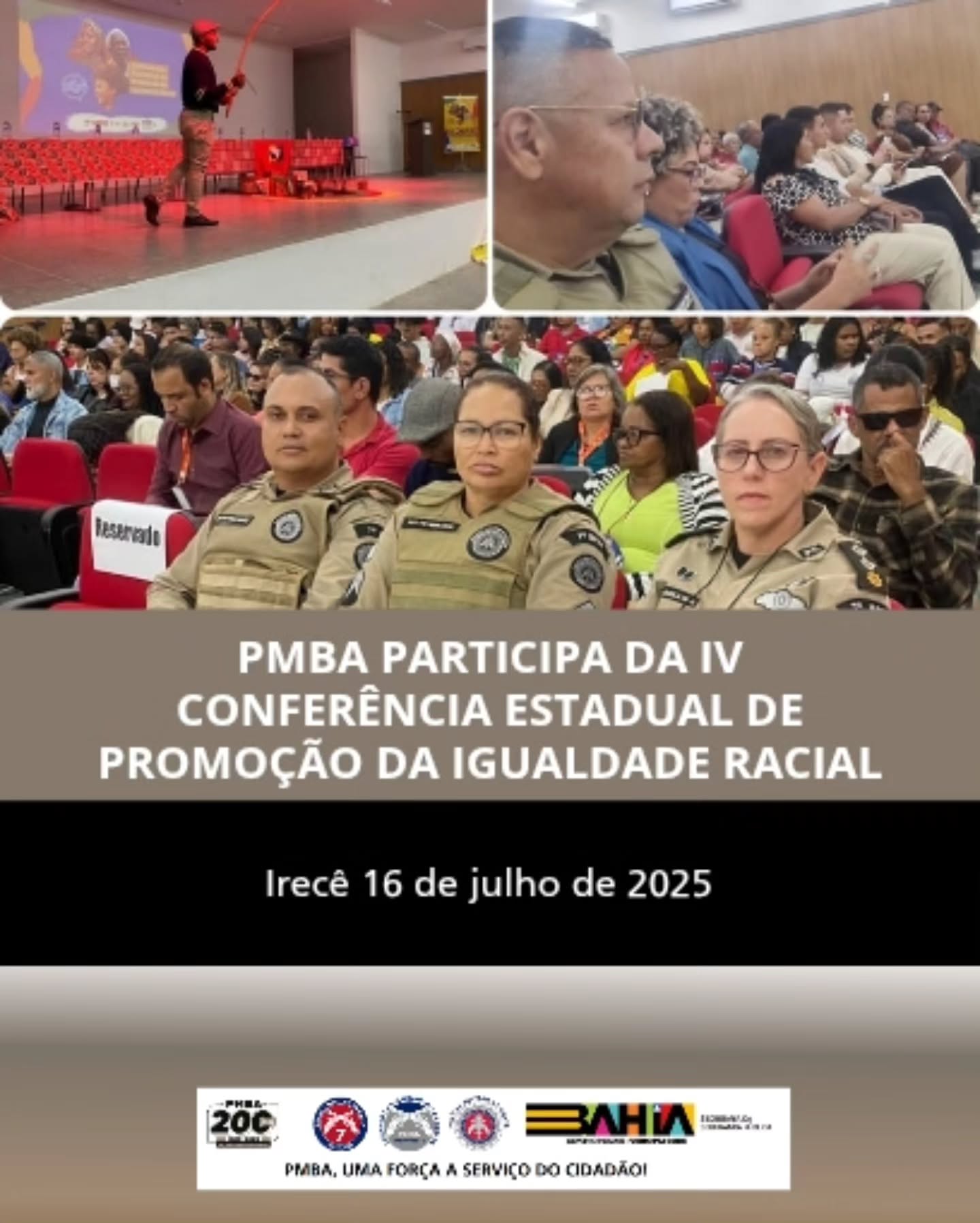 A Polícia Militar do Estado da Bahia, através do 7º Batalhão, participou da IV Conferência Estadual de Promoção da Igualdade Racial. O evento foi realizado em Irecê, na quarta-feira, 16 de julho de 2025.