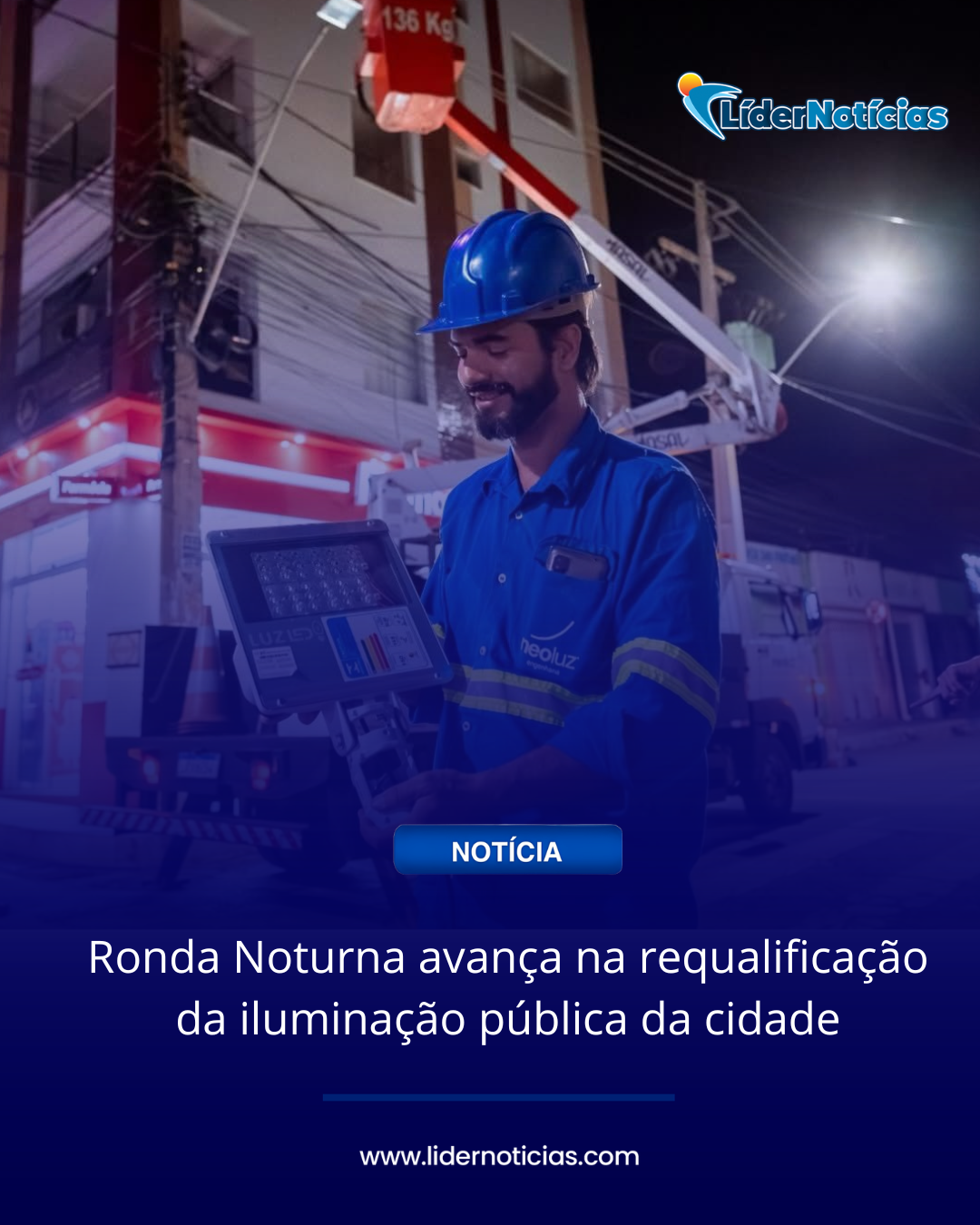 Ronda Noturna avança na requalificação da iluminação pública da cidade.