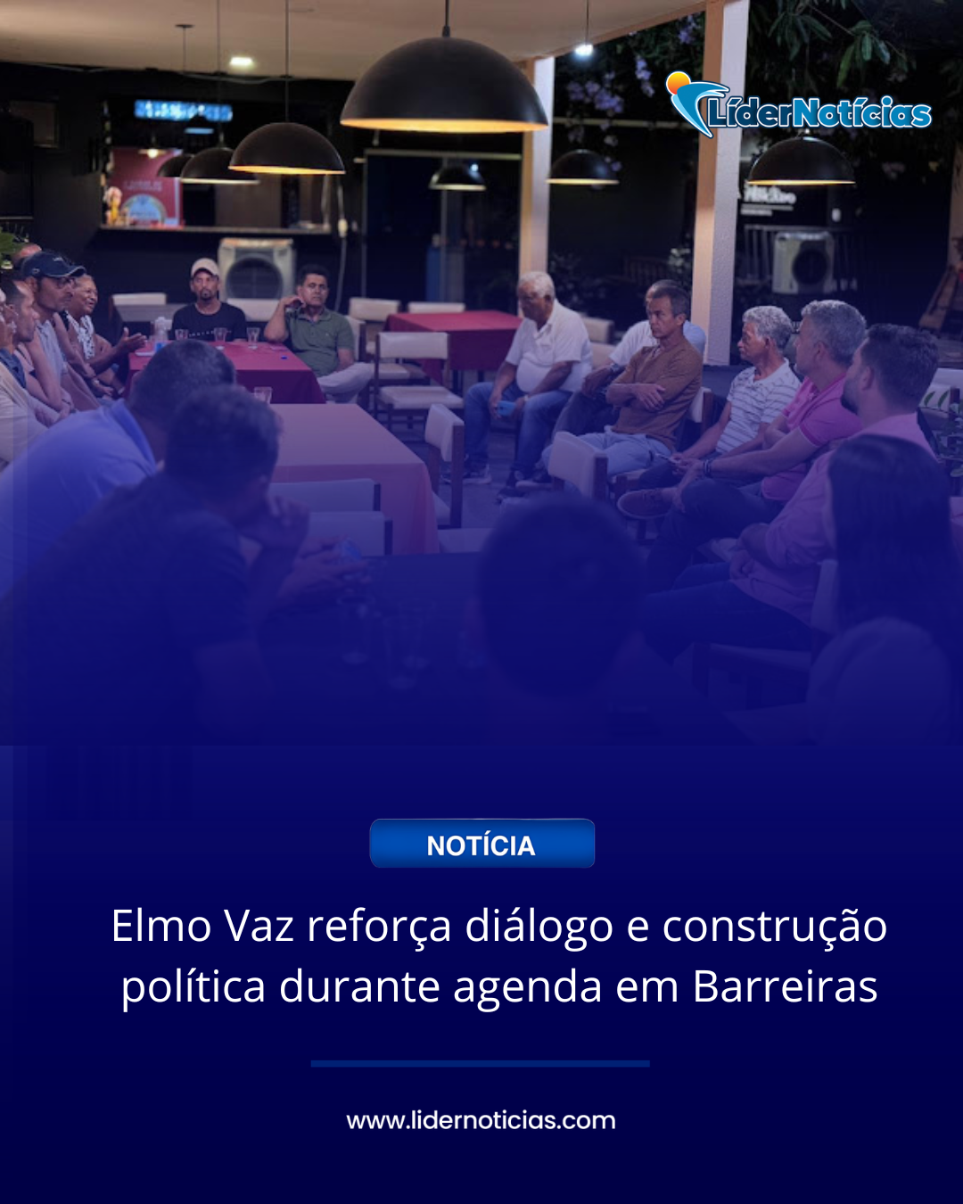 Elmo Vaz reforça diálogo e construção política durante agenda em Barreiras