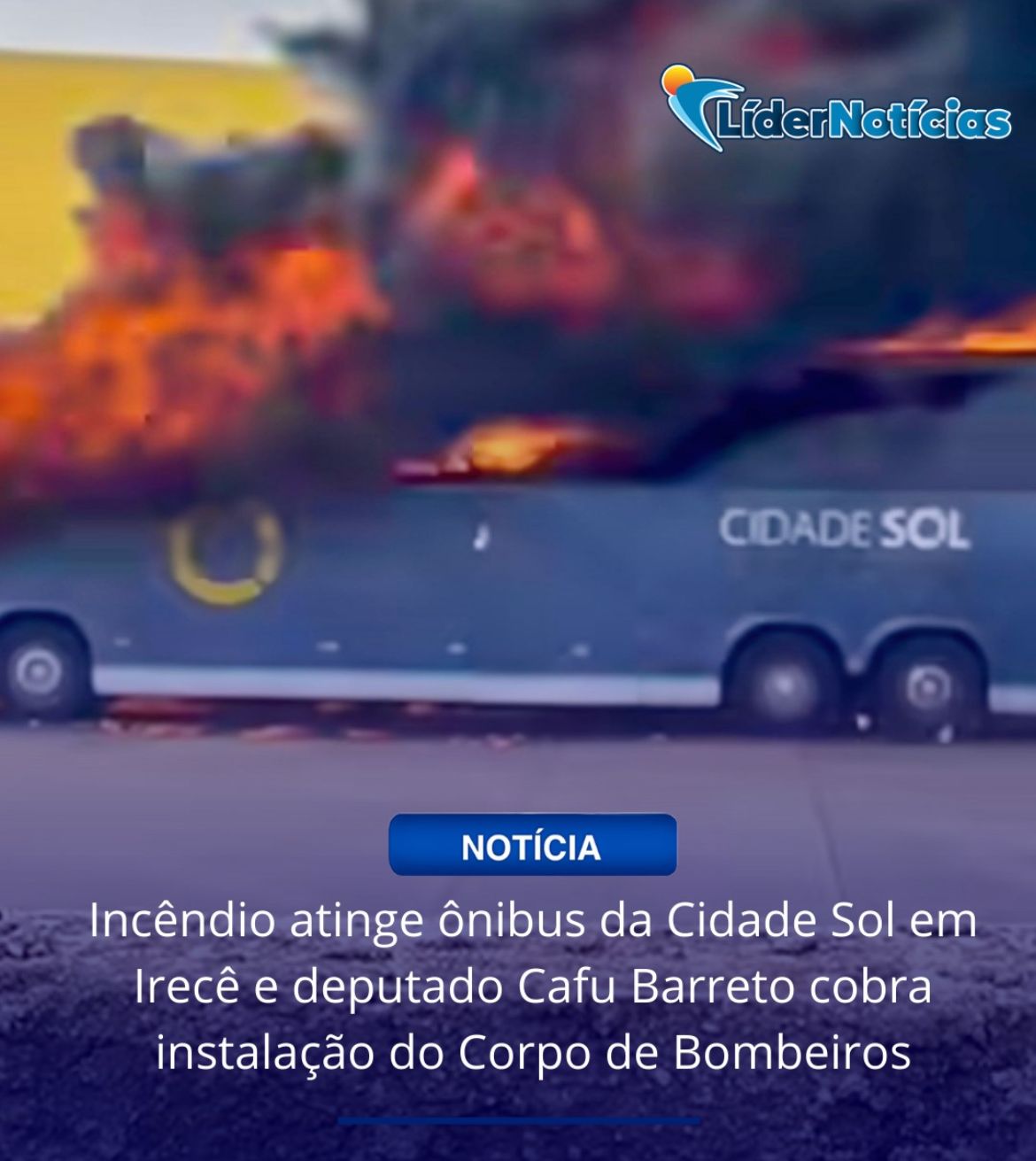 Incêndio atinge ônibus da Cidade Sol em Irecê e deputado Cfu Barreto cobra instalação do Corpo de Bombeiros