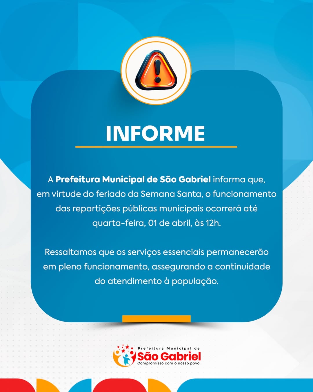 A Prefeitura Municipal de São Gabriel informa que, em razão do feriado da Semana Santa, o funcionamento das repartições públicas municipais ocorrerá até quarta-feira, 01 de abril, às 12h.