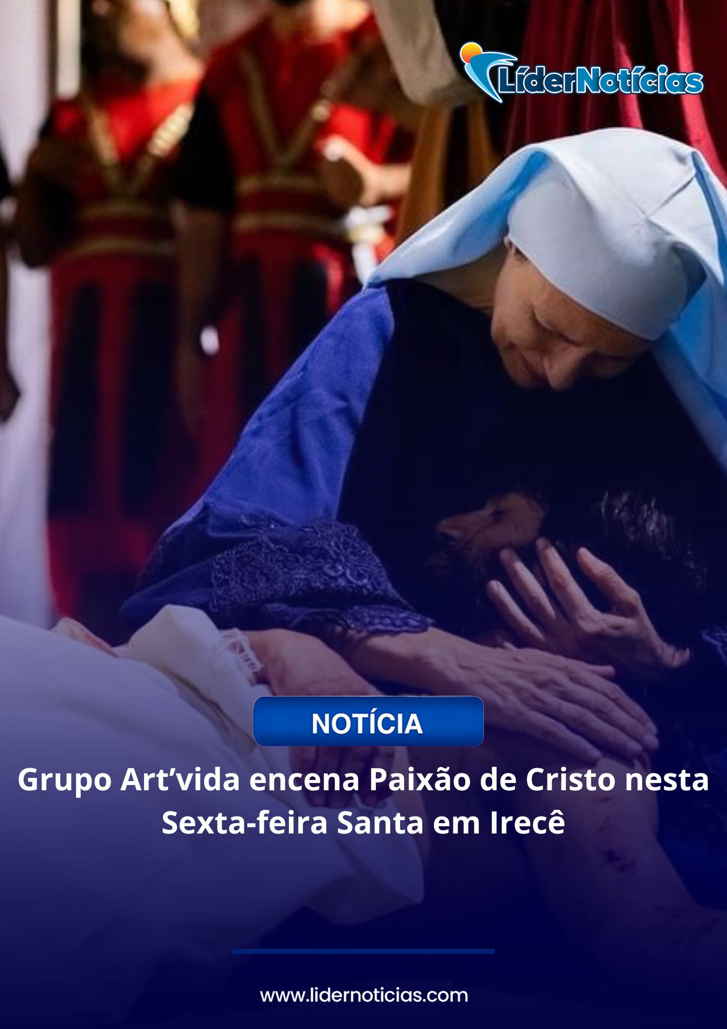 Grupo Art’vida encena Paixão de Cristo nesta Sexta-feira Santa em Irecê