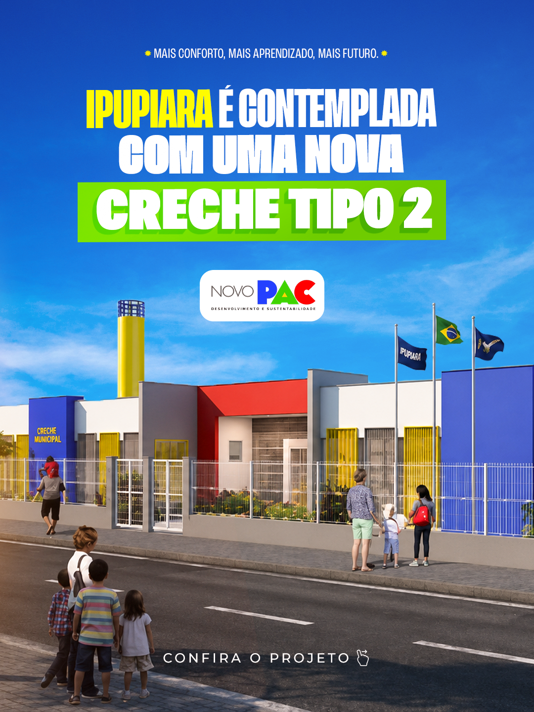 IPUPIARA É CONTEMPLADA COM CRECHE TIPO 2 DO NOVO PAC E AMPLIA INVESTIMENTOS NA EDUCAÇÃO INFANTIL.