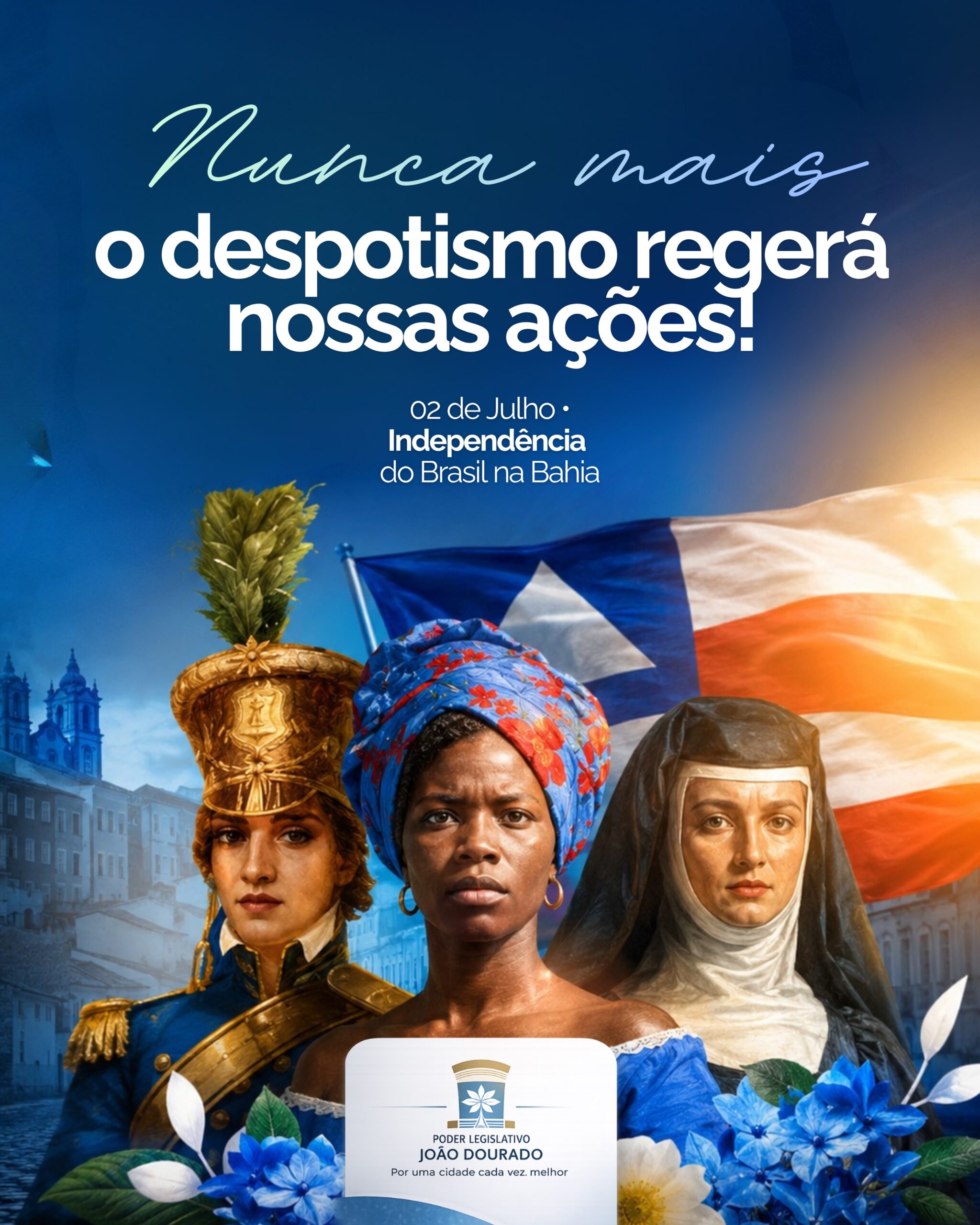 Câmara de João Dourado celebra o 2 de Julho e destaca a força do povo baiano